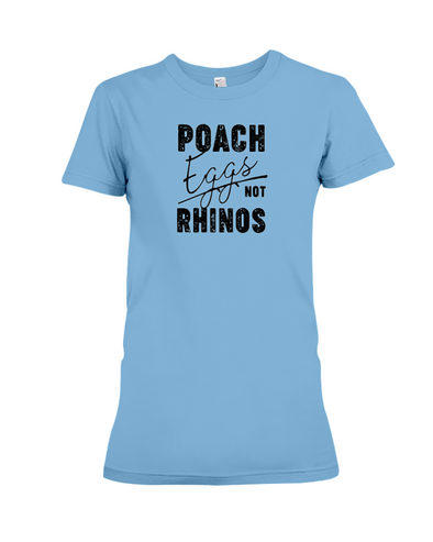 Poach Eggs Not Rhinos Statement T-Shirt - Design 1 - Ocean Blue / S - Clothing rhinos womens t-shirts